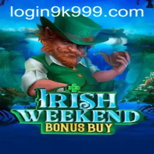 Exploring the Excitement of IrishWeekendBonusBuy and 9k999 PH Login